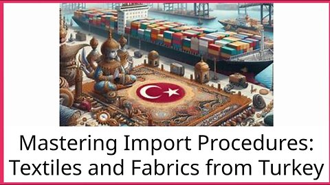 Insider's Guide: Importing Textiles from Turkey to the USA