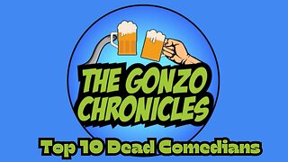 The Gonzo Chronicles : Top 10 Dead Comedians