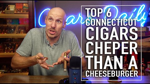Top 6 Connecticut Cigars Cheaper Than a Cheeseburger