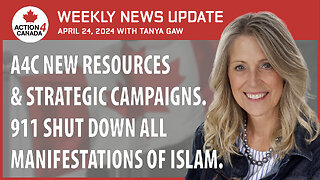 A4C New Resources & Strategic Campaigns. 911 Shut Down All Manifestations of Islam. Weekly Update with Tanya Gaw - April 24th