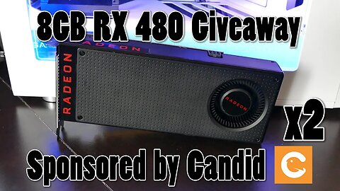 TWO 8GB AMD RX 480 Global Giveaways! Sponsored by Candid
