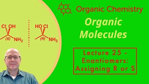 Assigning Stereochemistry - R and S Enantiomers Organic Chemistry One (1) Lecture Series Video 25