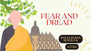 ☸ Fear and Dread I MN 4 I MAJJHIMA NIKĀYA I Middle Length Discourses I 4/152 ☸