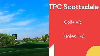 TPC Scottsdale Golf+ Oculus VR holes 1 6