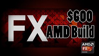 $600 AMD FX Build