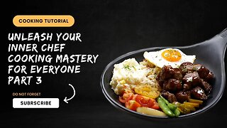 Unleash Your Inner Chef Cooking Mastery for Everyone part 3 #cooking