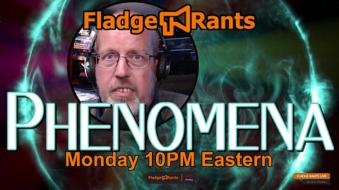 Fladge Rants Live #50 Phenomena: In Nature's Ballet, Observation Prevails.
