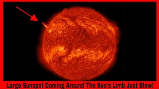 Large Sunspot Coming Around The Sun's Limb Just Blew!