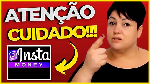 INSTA MONEY((ALERTA 2023)) INSTA MONEY FUNCIONA MESMO? INSTA MONEY É GOLPE? INSTA MONEY É BOM MESMO?