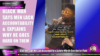 BIack Man Says Men Lack Accountability & Explains Why He Goes Hard on Them