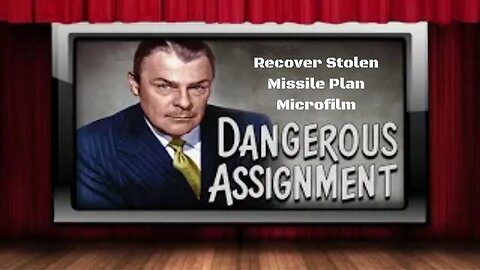 Dangerous Assignment - Old Time Radio Shows - Recover Stolen Missile Plan Microfilm