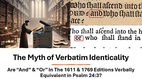 3) Are The Words “And” & “Or” In The 1611 & 1769 Editions Verbally Equivalent in Psalm 24:3?