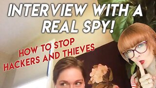 Interview with a Spy: How she breaks into things, and what you can learn