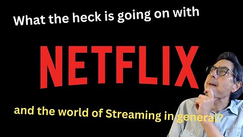 What the Heck is Going on with Streaming? An Irrevrent Look at Netflix (Episode 175)