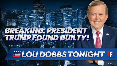 Lou Dobbs Tonight - Breaking: President Trump Found Guilty