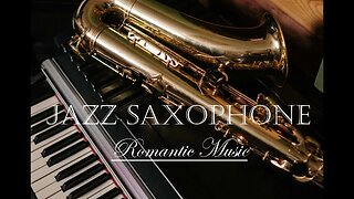Beautiful JAZZ SAXOPHONE MUSIC - Listen to your Favorite Romantic Sounds