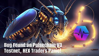 Bug Found on Pulsechain V3 Testnet, HEX Traders Panic!