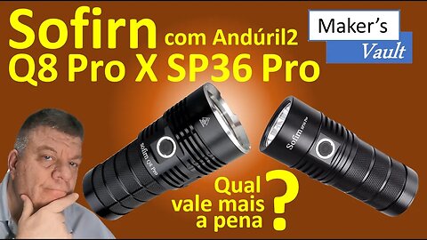 Comparativo Sofirn com Andúril2: Q8 Pro X SP36 Pro - Qual vale mais a pena?