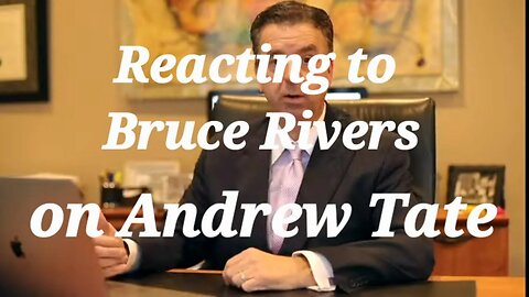 Andrew Tate | My Reaction To Bruce Rivers On Andrew Tate | The Andrew Tate Case