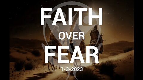 Faith Over Fear - 1.3.2023