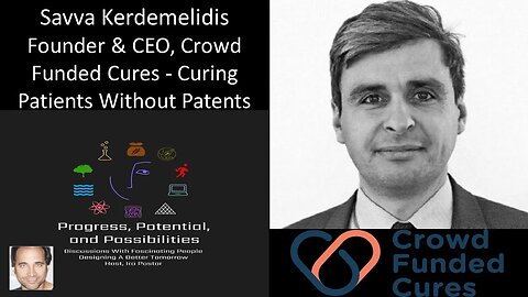 Savva Kerdemelidis - Founder & CEO - Crowd Funded Cures - Curing Patients Without Patents