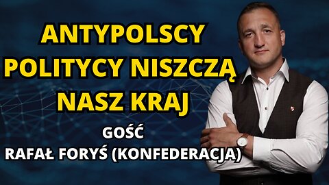 ANTYPOLSCY POLITYCY ZWIJAJĄ KRAJ. CZAS WALCZYĆ O SWOJE! UKRAINIZACJA POLSKI. GOŚĆ RAFAŁ FORYŚ.