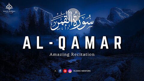 Surah Al-Qamar (سورۃ القمر) || Heart Touching Voice || Islamic Mentors