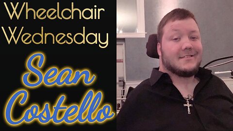 Wheelchair Wednesday with Sean Costello / C3-4 incomplete quadriplegic