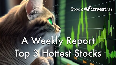 StockInvest.us Weekly Report: TOP 3 Hottest Stocks