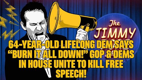 64-Year-Old Lifelong Dem Says “Burn It All Down!” GOP & Dems In House Unite To Kill Free Speech!