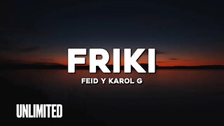 ♫Feid, Karol G - FRIKI (Letra/Lyrics)