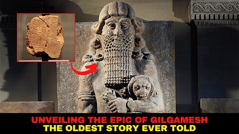 Discovering the Epic of Gilgamesh The Oldest Story Ever Told