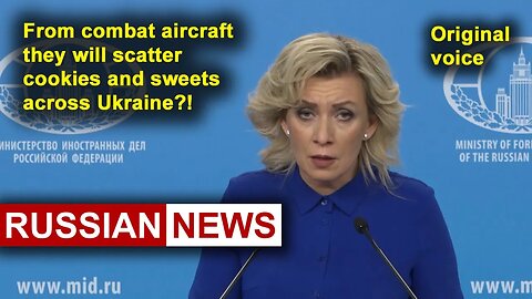 From combat aircraft they will scatter cookies and sweets across Ukraine?! Zakharova, Russia. RU
