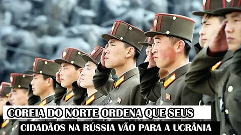 Coreia Do Norte Ordena Que Seus Cidadãos Na Rússia Vão Para A Ucrânia