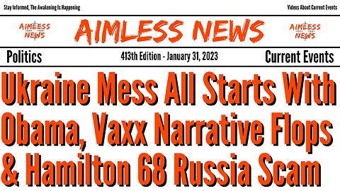 Ukraine Mess All Starts With Obama, Vaxx Narrative Flops & Hamilton 68 Russia Scam