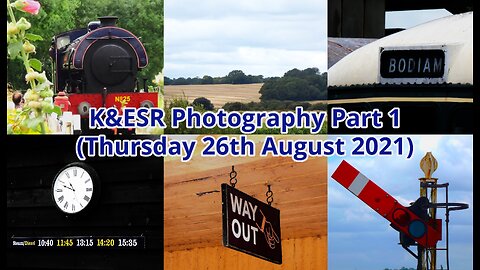 K&ESR Photography Part 1 - Thursday 26th August 2021