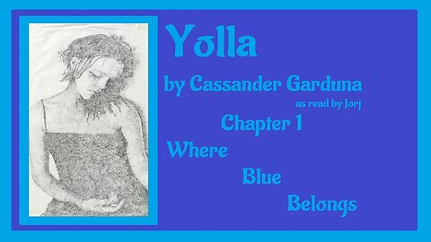 Yolla by Cassander Garduna (as read by Jorj) Chapter I - Where Blue Belongs