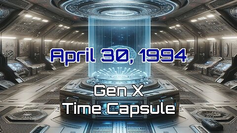 April 30th 1994 Gen X Time Capsule