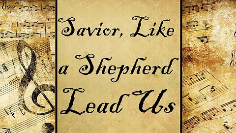 Savior, Like a Shepherd Lead Us | Hymn