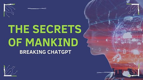 THE SECRETS OF MANKIND (How to Break ChatGPT Content Moderation Filters & Bias)