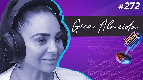 GICA ALMEIDA | Reprogramadora de Mentes - Ep.272