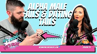 Alpha Male Fails & Dating Tails - HWSR Ep 19
