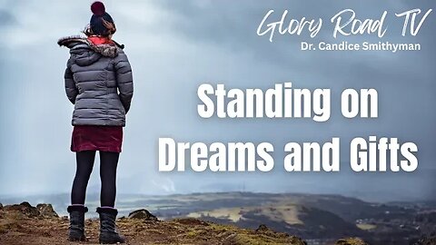 Standing on Dreams and Gifts
