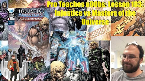 Pro Teaches n00bs: Lesson 183: Injustice vs Masters of the Universe