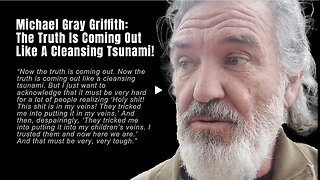 Michael Gray Griffith: The Truth Is Coming Out Like A Cleansing Tsunami!