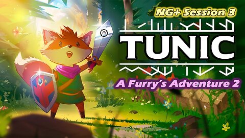 Tunic: A Furry's Adventure 2 [NG+] (Session 3)