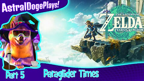 Zelda: Tears of the Kingdom ~ Part 5: Paraglider Times