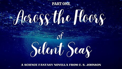 Across the Floors of Silent Seas, Part One