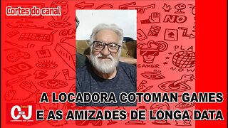 #CortesCCJ | A locadora Cotoman Games e as amizades de longa data