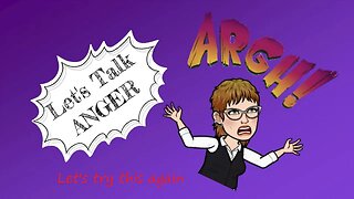 Let's Talk About Anger - Again